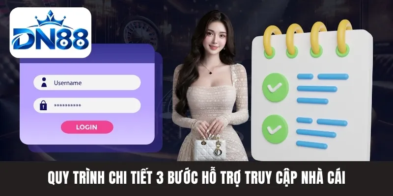 Quy trình chi tiết 3 bước hỗ trợ truy cập nhà cái