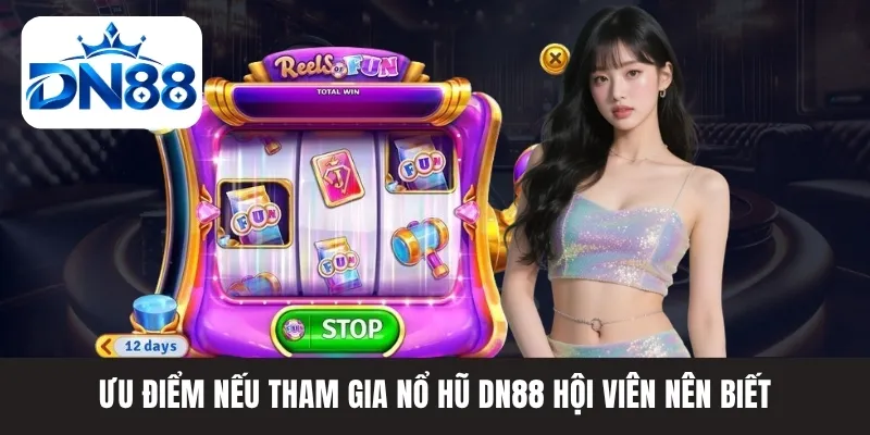 Ưu điểm nếu tham gia nổ hũ DN88 hội viên nên biết
